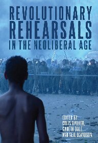 Revolutionary Rehearsals In The Neoliberal Age Colin Barker Editor