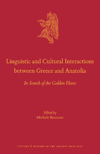 Linguistic And Cultural Interactions Between Greece And Anatolia In Search Of The Golden Fleece Michele Bianconi Editor
