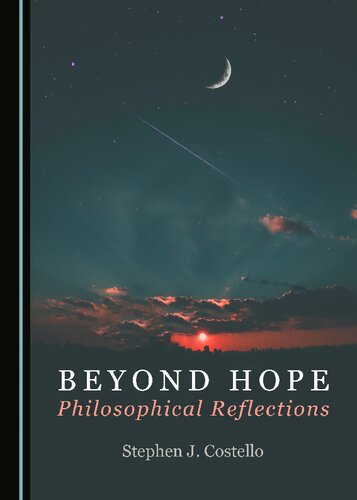 Beyond Hope Philosophical Reflections 1st Edition Stephen J Costello