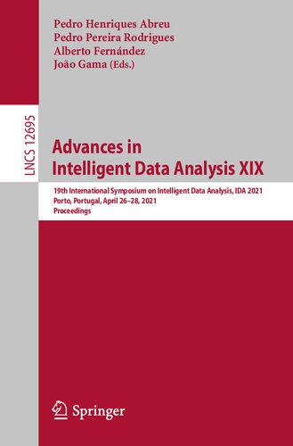 Advances In Intelligent Data Analysis Xix 19th International Symposium On Intelligent Data Analysis Ida 2021 Porto Portugal April 2628 2021 Lecture Notes In Computer Science 12695 1st Ed 2021 Pedro Henriques Abreu Editor