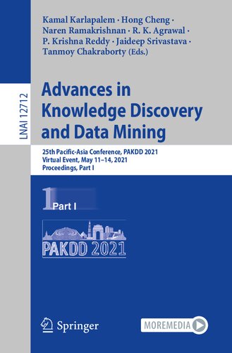 Advances In Knowledge Discovery And Data Mining 25th Pacificasia Conference Pakdd 2021 Virtual Event May 1114 2021 Proceedings Part I Lecture Notes In Computer Science 12712 1st Ed 2021 Kamal Karlapalem Editor