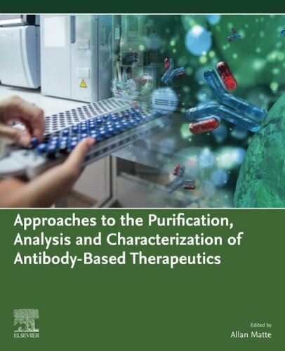 Approaches To The Purification Analysis And Characterization Of Antibodybased Therapeutics 1st Edition Allan Mattee Editor