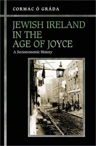Jewish Ireland In The Age Of Joyce A Socioeconomic History Cormac Grda