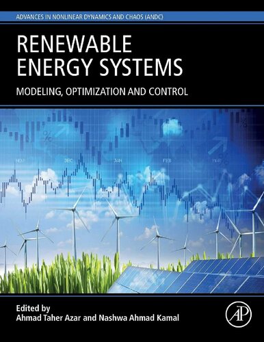 Renewable Energy Systems Modelling Optimization And Control Advances In Nonlinear Dynamics And Chaos Andc 1st Edition Ahmad Taher Azar Editor