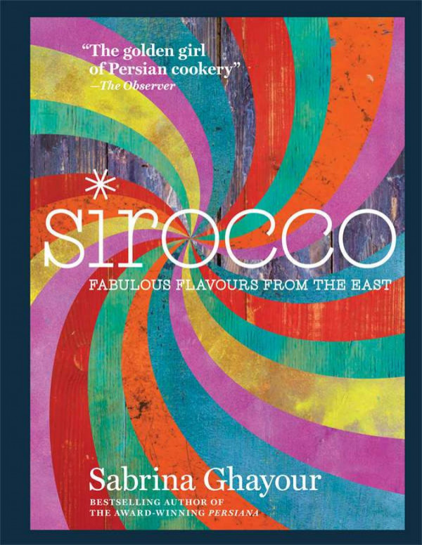Sirocco Fabulous Flavours From The East Sabrina Ghayour