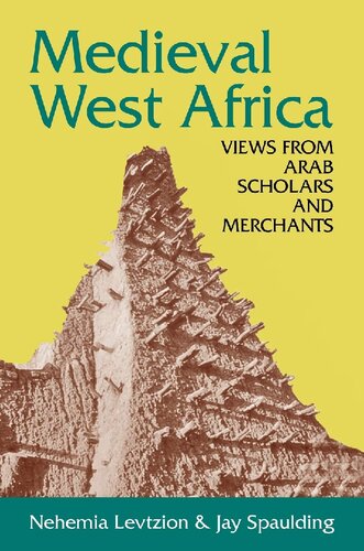 Medieval West Africa Views From Arab Scholars And Merchants 1st Edition Nehemia Levtzion Editor Jay Spalding Editor