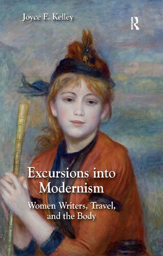 Excursions Into Modernism Women Writers Travel And The Body 1st Edition Joyce Kelley