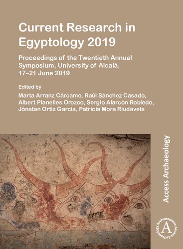 Current Research In Egyptology 2019 Proceedings Of The Twentieth Annual Symposium University Of Alcal 1721 June 2019 Marta Arranz Crcamo