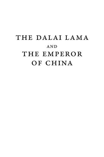 The Dalai Lama And The Emperor Of China A Political History Of The Tibetan Institution Of Reincarnation Peter Schwieger