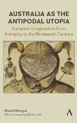 Australia As The Antipodal Utopia European Imaginations From Antiquity To The Nineteenth Century Daniel Hempel