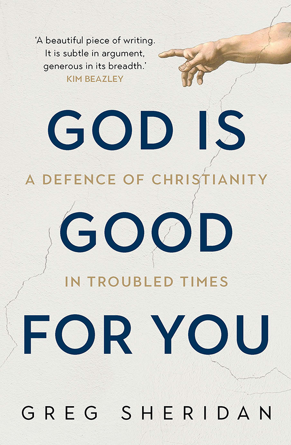 God Is Good For You Greg Sheridan