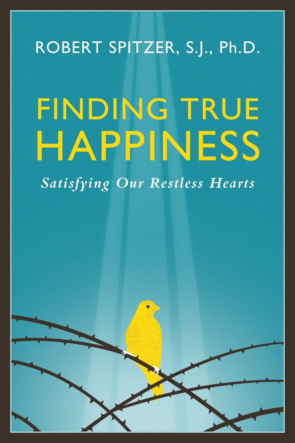 Finding True Happiness Fr Robert J Spitzer