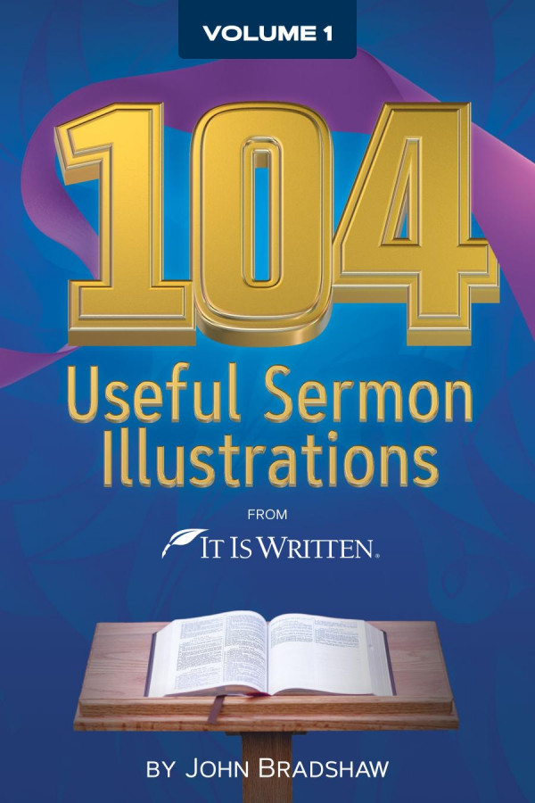 104 Useful Sermon Illustrations From It Is Written John Bradshaw