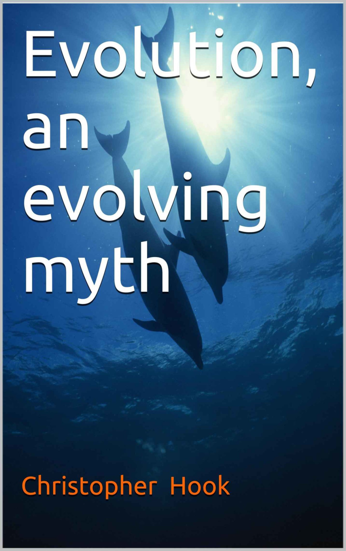 Evolution An Evolving Myth Christopher Hook