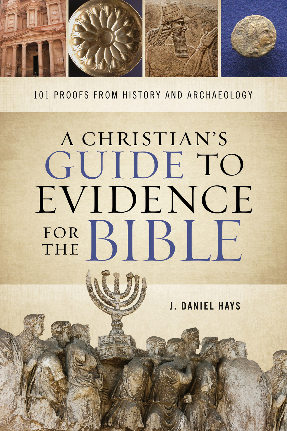 A Christians Guide To Evidence For The Bible J Daniel Hays