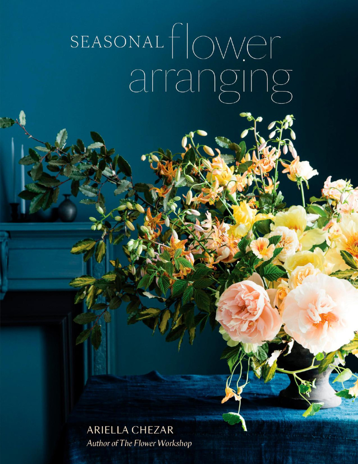 Seasonal Flower Arranging Ariella Chezar