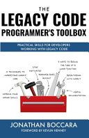 The Legacy Code Programmers Toolbox Practical Skills For Software Professionals Working With Legacy Code Jonathan Boccara