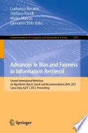 Advances In Bias And Fairness In Information Retrieval Second International Workshop On Algorithmic Bias In Search And Recommendation Bias 2021 Lucca Computer And Information Science Book 1418 1st Ed 2021