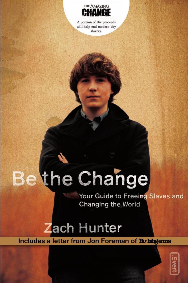 Be The Change Zach Hunter