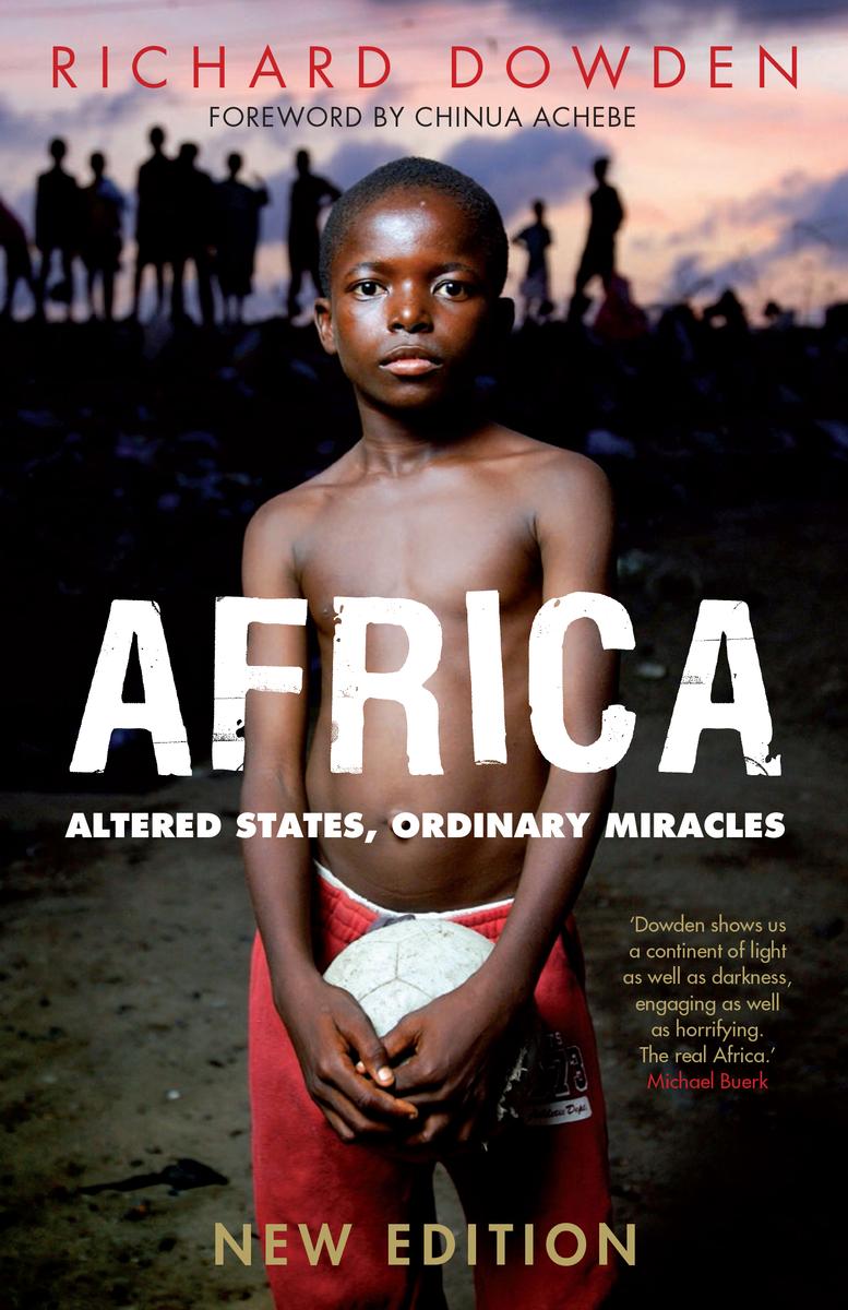 Africa Altered States Ordinary Miracles Richard Dowden