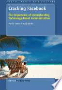Cracking Facebook The Importance Of Understanding Technologybased Communication 1st Edition Maria Korpijaakko