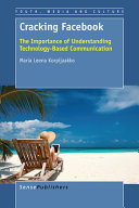 Cracking Facebook The Importance Of Understanding Technologybased Communication Youth Media And Culture Maria Leena Korpijaakko