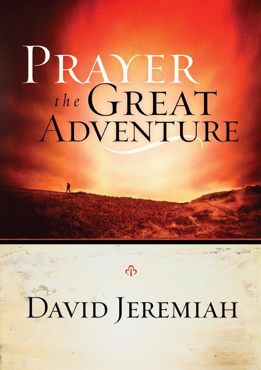 Prayer The Great Adventure David Jeremiah