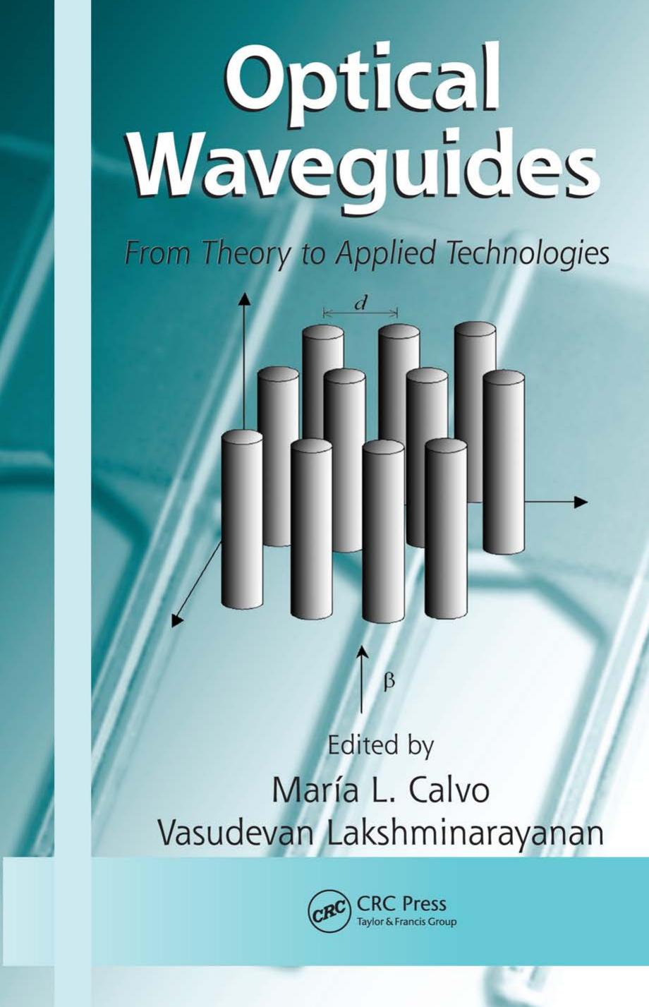 Optical Waveguides From Theory To Applied Technologies Optical Science And Engineering 1st Edition Mara L Calvo