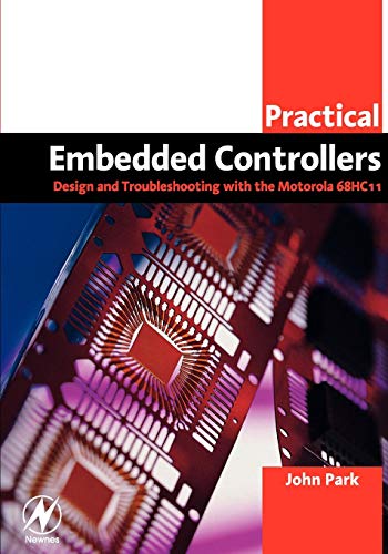 Practical Embedded Controllers Design And Troubleshooting With The Motorola 68hc11 1st Edition John Park
