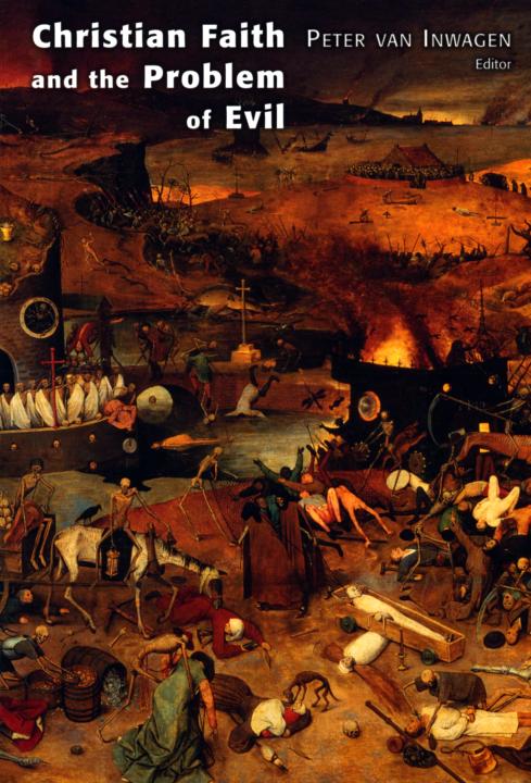 Christian Faith And The Problem Of Evil Peter Van Inwagen
