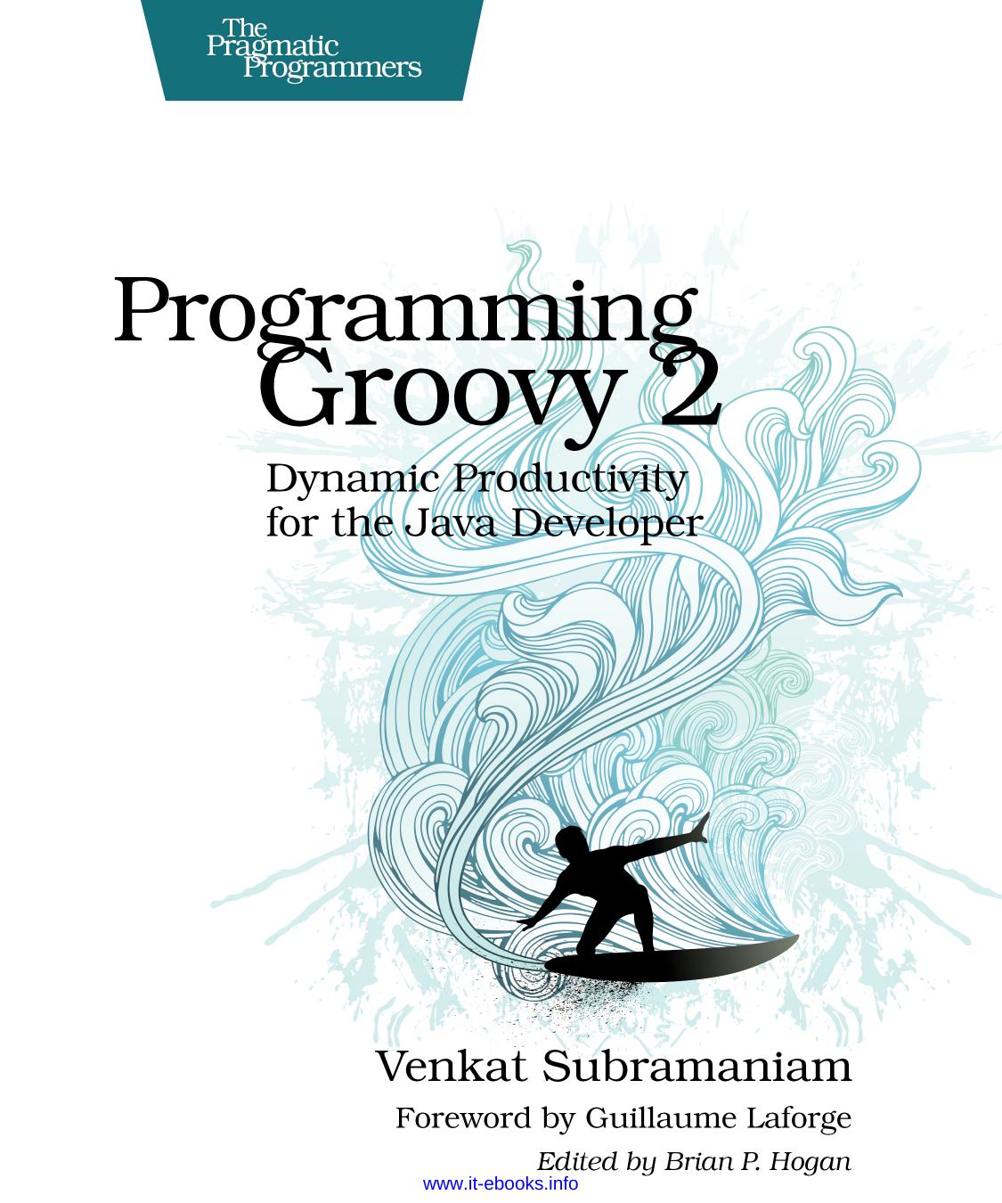 Programming Groovy 2 Dynamic Productivity For The Java Developer 1st Edition Venkat Subramaniam
