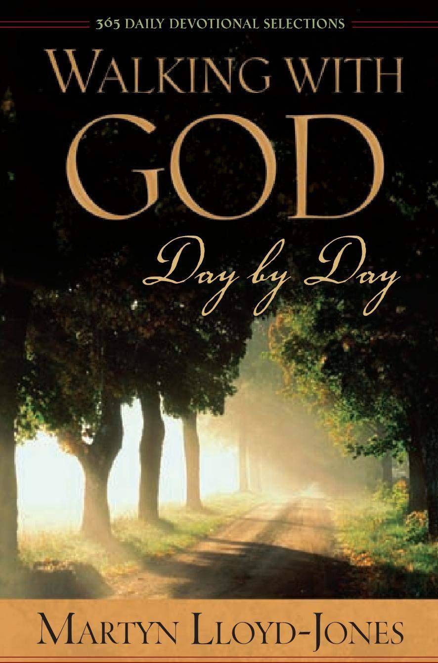 Walking With God Day By Day 365 Daily Devotional Selections D Martyn Lloydjones