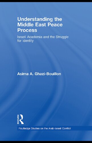 Understanding The Middle East Peace Process Israeli Academia And The Struggle For Identity Asima Ghazibouillon