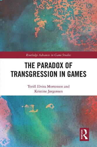 The Paradox Of Transgression In Games 1st Edition Torill Elvira Mortensen