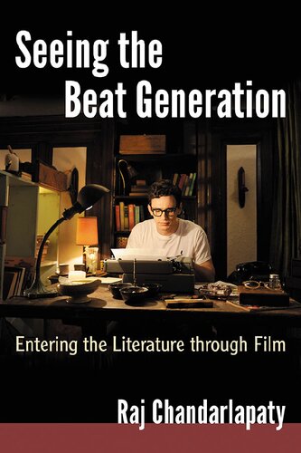 Seeing The Beat Generation Entering The Literature Through Film Raj Chandarlapaty