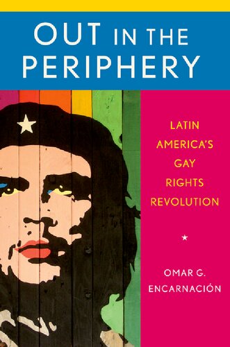 Out In The Periphery Latin Americas Gay Rights Revolution Omar G Encarnacin