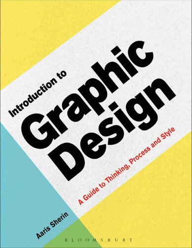 Introduction To Graphic Design A Guide To Thinking Process Style Aaris Sherin