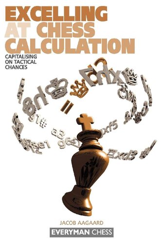 Excelling At Chess Calculation 1st Edition Jacob Aagaard