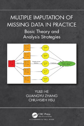 Multiple Imputation Of Missing Data In Practice Basic Theory And Analysis Strategies Chapman Hallcrc Interdisciplinary Statistics 1st Edition Yulei He