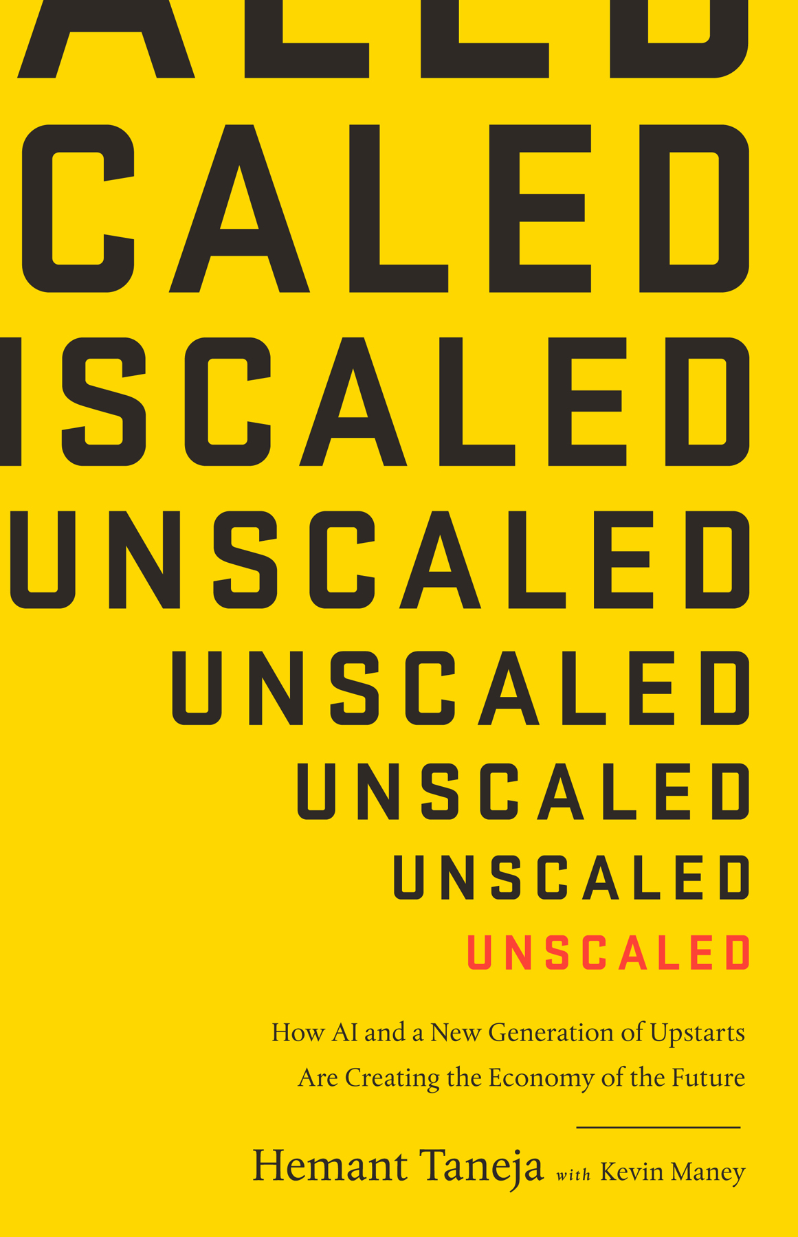 Unscaled How Ai And A New Generation Of Upstarts Are Creating The Economy Of The Future Hemant Taneja