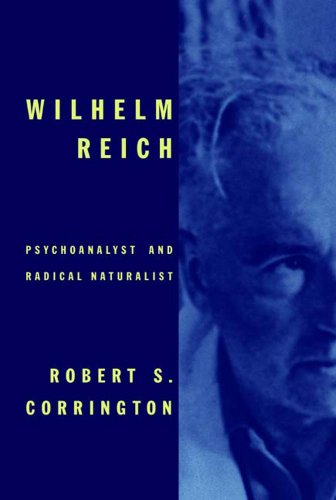 Wilhelm Reich Psychoanalyst And Radical Naturalist Corrington
