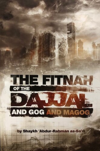 The Fitnah Of The Dajjl And Gog And Magog First Edition Shaykh Abdurramn Ibn Nir Assad