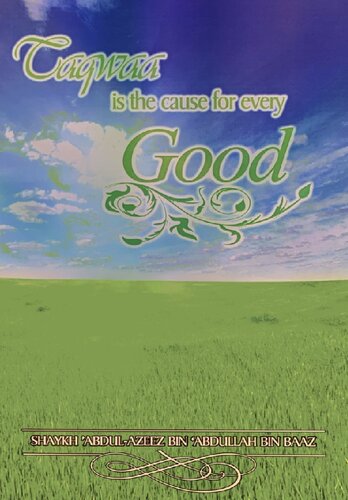 Taqwaa Is The Cause For Every Good First Edition Shaykh Abdulazeez Bin Abdullah Bin Baaz
