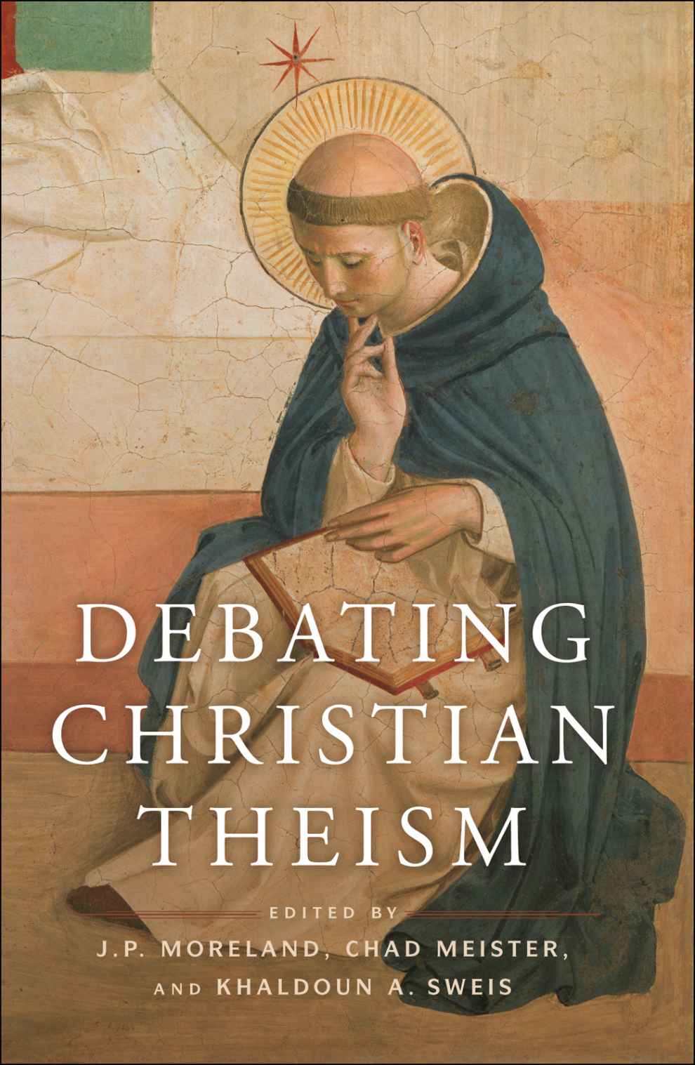 Debating Christian Theism J P Moreland Khaldoun A Sweis Chad V Meister