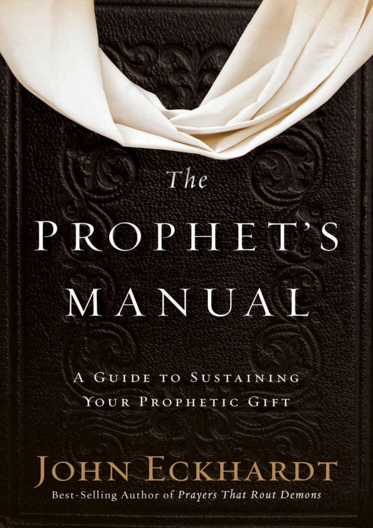 The Prophets Manual A Guide To Sustaining Your Prophetic Gift John Eckhardt