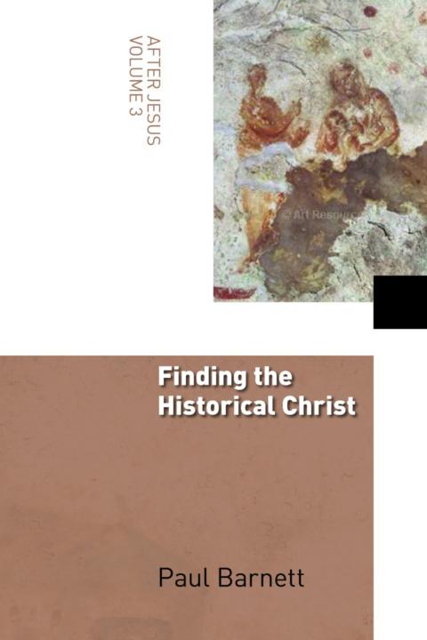 Finding The Historical Christ After Jesus Vol 3 Paul W Barnett