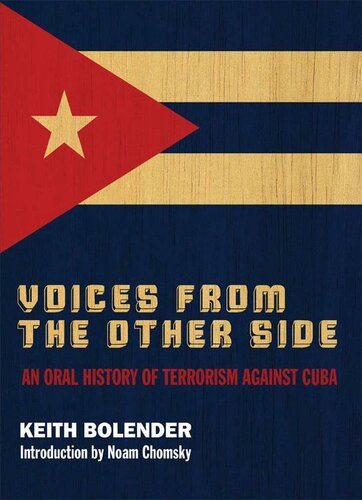 Voices From The Other Side An Oral History Of Terrorism Against Cuba Keith Bolender