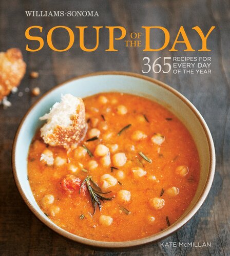 Soup Of The Day Williamssonoma 365 Recipes For Every Day Of The Year Kate Mcmillan