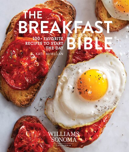 The Breakfast Bible 100 Favorite Recipes To Start The Day Williams Sonoma Illustrated Kate Mcmillan