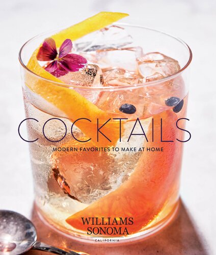 Cocktails Modern Favorites To Make At Home Illustrated Williams Sonoma Test Kitchen